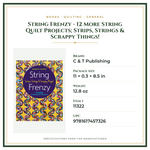 Product Specifications – String Frenzy - 12 More String Quilt Projects; Strips, Strings & Scrappy Things!