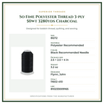 Product Specifications – So Fine Polyester Thread 3-ply 50wt 3280yds Charcoal
