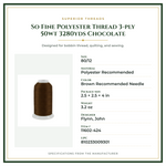 Product Specifications – So Fine Polyester Thread 3-ply 50wt 3280yds Chocolate