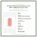 Product Specifications – So Fine Polyester Thread 3-ply 50wt 3280yds Peach Tart