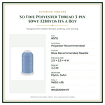 Product Specifications – So Fine Polyester Thread 3-ply 50wt 3280yds Its A Boy