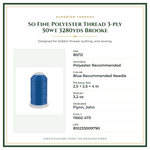 Product Specifications – So Fine Polyester Thread 3-ply 50wt 3280yds Brooke