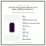 Product Specifications – So Fine Polyester Thread 3-ply 50wt 3280yds Missoula