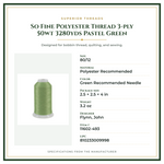 Product Specifications – So Fine Polyester Thread 3-ply 50wt 3280yds Pastel Green
