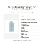 Product Specifications – So Fine Polyester Thread 3-ply 50wt 3280yds Pastel Blue