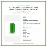 Product Specifications – So Fine Polyester Thread 3-ply 50wt 3280yds Spring Meadow