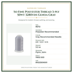 Product Specifications – So Fine Polyester Thread 3-ply 50wt 3280yds Genoa Gray