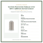 Product Specifications – So Fine Polyester Thread 3-ply 50wt 3280yds Silver Screen