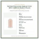 Product Specifications – So Fine Polyester Thread 3-ply 50wt 3280yds Barely Peach