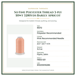 Product Specifications – So Fine Polyester Thread 3-ply 50wt 3280yds Barely Apricot