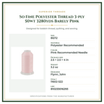 Product Specifications – So Fine Polyester Thread 3-ply 50wt 3280yds Barely Pink