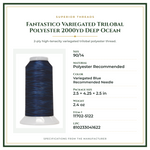 Product Specifications – Fantastico Variegated Trilobal Polyester 2000yd Deep Ocean