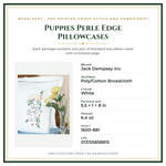 Product Specifications – Puppies Perle Edge Pillowcases