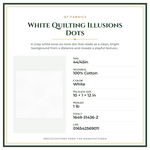 Product Specifications – White Quilting Illusions Dots