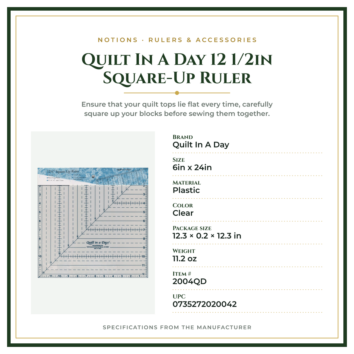Product Specifications – Quilt In A Day 12 1/2in Square-Up Ruler