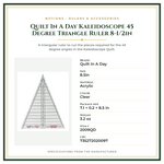 Product Specifications – Quilt In A Day Kaleidoscope 45 Degree Triangle Ruler 8-1/2in