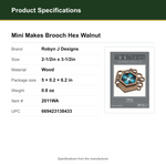 Product Specifications – Mini Makes Brooch Hex Walnut