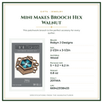 Product Specifications – Mini Makes Brooch Hex Walnut