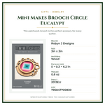 Product Specifications – Mini Makes Brooch Circle Eucalypt