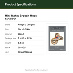 Product Specifications – Mini Makes Brooch Moon Eucalypt