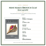 Product Specifications – Mini Makes Brooch Leaf Eucalypt