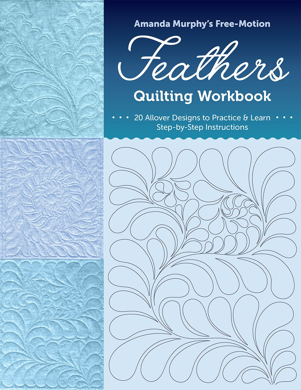 Amanda Murphy’s Free-Motion Feathers Quilting Workbook