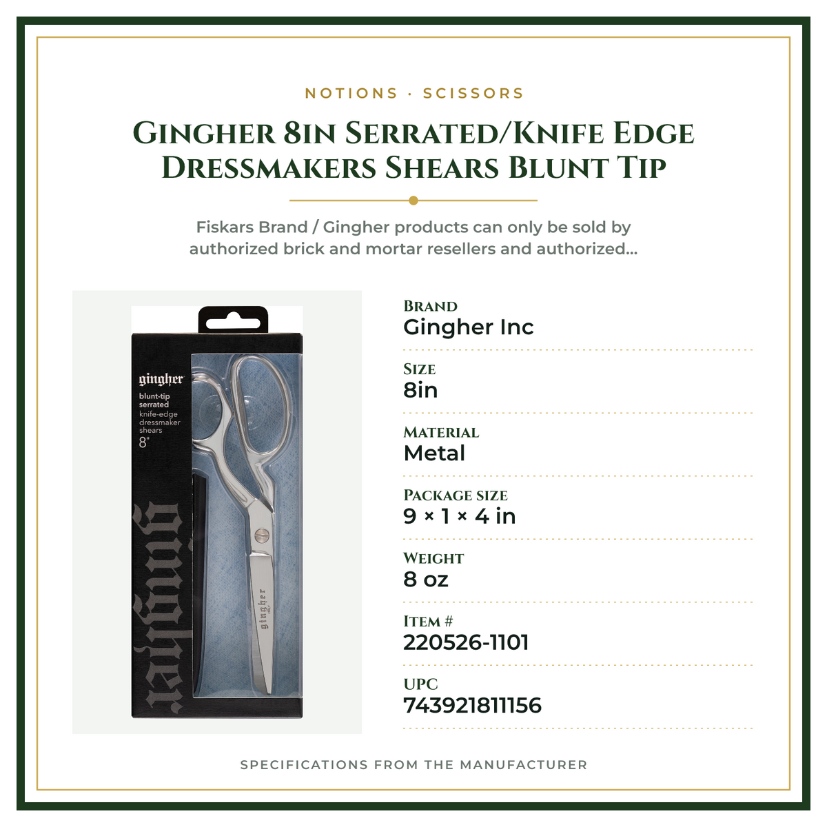 Product Specifications – Gingher 8in Serrated/Knife Edge Dressmakers Shears Blunt Tip