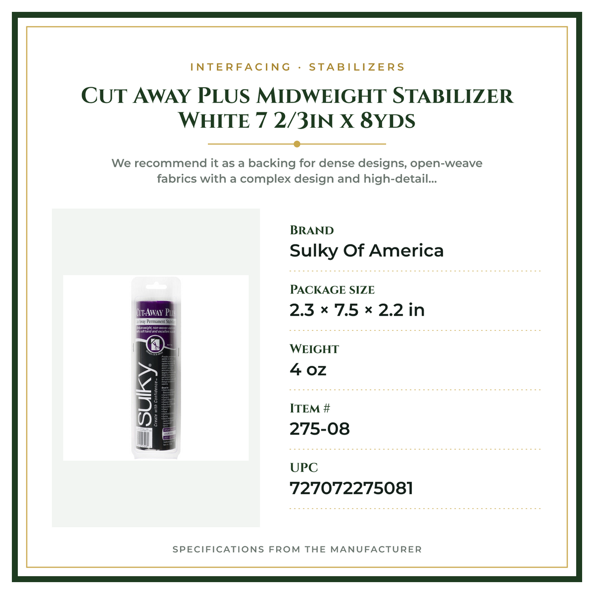 Product Specifications – Cut Away Plus Midweight Stabilizer White 7 2/3in x 8yds