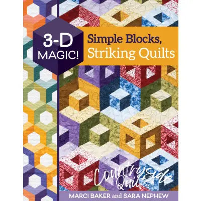 3-D Magic! Simple Blocks, Striking Quilts