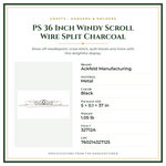 Product Specifications – PS 36 Inch Windy Scroll Wire Split Charcoal