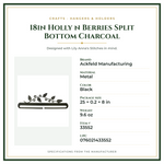 Product Specifications – 18in Holly n Berries Split Bottom Charcoal