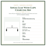 Product Specifications – Single Leaf With Clips Charcoal 8in