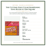 Product Specifications – The Cutting Edge Clear Sharpening Edge Ruler 4-1/2in Square
