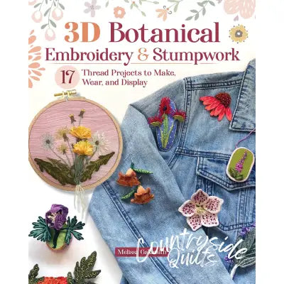 3D Botanical Embroidery & Stumpwork 	17 Thread Projects to Make