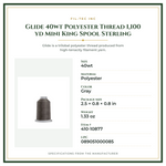 Product Specifications – Glide 40wt Polyester Thread 1,100 yd Mini King Spool Sterling