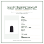 Product Specifications – Glide 40wt Polyester Thread 1,100 yd Mini King Spool Presidential