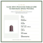 Product Specifications – Glide 40wt Polyester Thread 1,100 yd Mini King Spool Wisteria