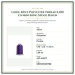 Product Specifications – Glide 40wt Polyester Thread 1,100 yd Mini King Spool Raven