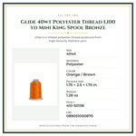 Product Specifications – Glide 40wt Polyester Thread 1,100 yd Mini King Spool Bronze