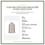 Product Specifications – Glide 40wt Polyester Thread 5,500 yd King Spool Stone