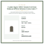 Product Specifications – Cairo-Quilt 50wt  Solid Cotton Thread 670yd Spools Cool Grey 7