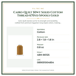 Product Specifications – Cairo-Quilt 50wt  Solid Cotton Thread 670yd Spools Gold