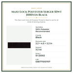 Product Specifications – Maxi-Lock Polyester Serger 50wt 3000yds Black