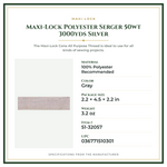 Product Specifications – Maxi-Lock Polyester Serger 50wt 3000yds Silver