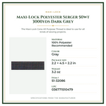 Product Specifications – Maxi-Lock Polyester Serger 50wt 3000yds Dark Grey