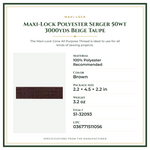 Product Specifications – Maxi-Lock Polyester Serger 50wt 3000yds Beige Taupe