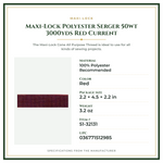 Product Specifications – Maxi-Lock Polyester Serger 50wt 3000yds Red Current