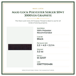 Product Specifications – Maxi-Lock Polyester Serger 50wt 3000yds Graphite