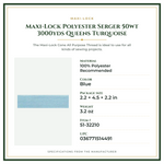 Product Specifications – Maxi-Lock Polyester Serger 50wt 3000yds Queens Turquoise