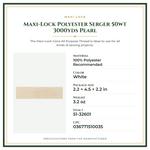 Product Specifications – Maxi-Lock Polyester Serger 50wt 3000yds Pearl